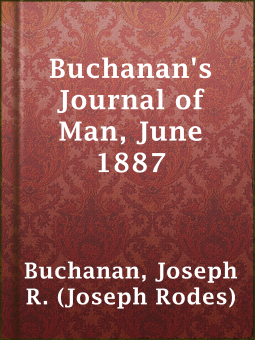 Title details for Buchanan's Journal of Man, June 1887 by Joseph R. (Joseph Rodes) Buchanan - Available